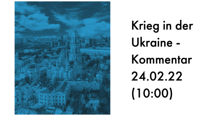 Krieg in der Ukraine – Kommentar 24.02.22 (10:00)