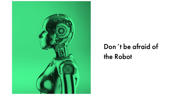 Don´t be afraid of the Robot