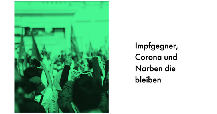 Impfgegner, Corona und Narben, die bleiben. – Der Weg aus der Pandemie und wen wir verloren haben.