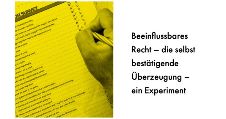 Beeinflussbares Recht – die selbst bestätigende Überzeugung – ein Experiment
