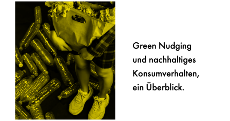 Green Nudging und nachhaltiges Konsumverhalten, ein Überblick.