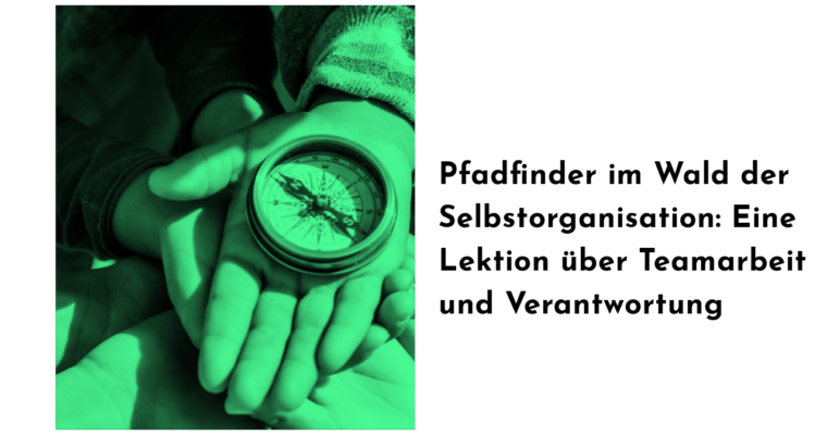 Pfadfinder im Wald der Selbstorganisation: Eine Lektion über Teamarbeit und Verantwortung
